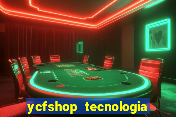 ycfshop tecnologia em ecommerce ltda jogos